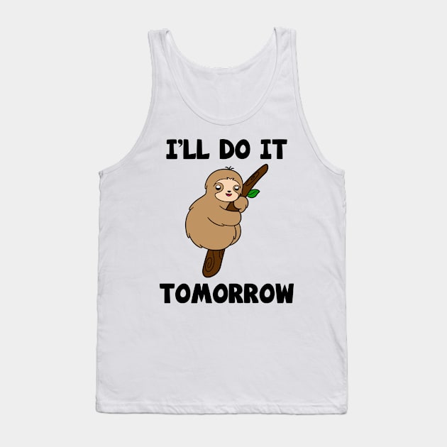 Cute Sloth I'll Do It Later Tank Top by KawaiiAttack